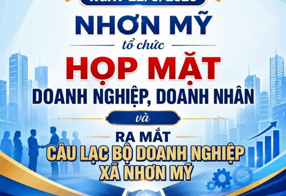 Ngày 22/5/2026 Nhơn Mỹ tổ chức Họp mặt doanh nghiệp, doanh nhân và ra mắt Câu lạc bộ Doanh nghiệp xã Nhơn Mỹ năm 2026