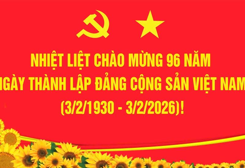 Triển khai công văn tuyên truyền kỷ niệm 96 năm Ngày thành lập Đảng Cộng sản Việt Nam và đón Tết Nguyên đán Bính Ngọ 2026